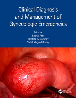Clinical Diagnosis and Management of Gynecologic Emergencies by Rizk, Botros