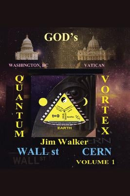 God's Quantum Vortex: The Secret World of Esoteric Sciences by Walker, Jim P.