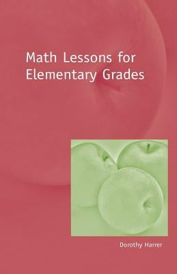 Math Lessons for Elementary Grades by Harrer, Dorothy