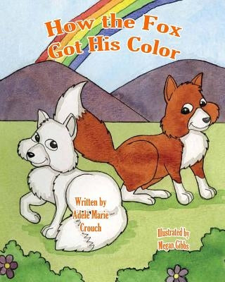 How the Fox Got His Color by Gibbs, Megan