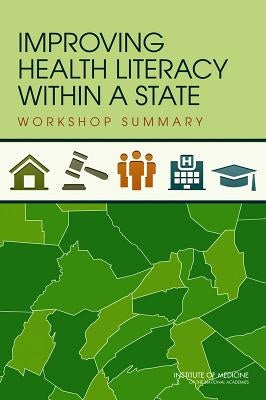 Improving Health Literacy Within a State: Workshop Summary by Institute of Medicine