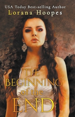 The Beginning of the End by Hoopes, Lorana