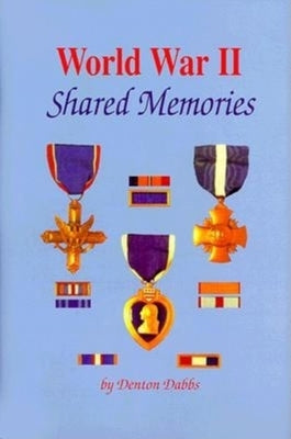 World War II: Shared Memories by Dabbs, Denton