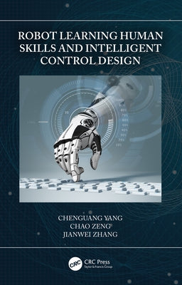 Robot Learning Human Skills and Intelligent Control Design by Yang, Chenguang