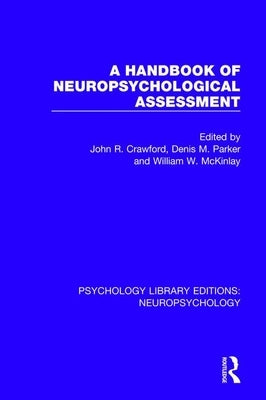 A Handbook of Neuropsychological Assessment by Crawford, John R.