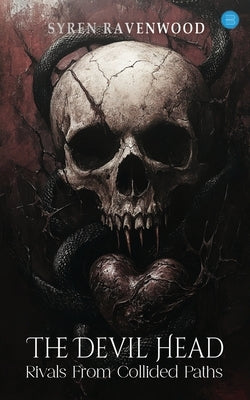 The Devil Head: Rivals From Collided Paths by Ravenwood, Syren