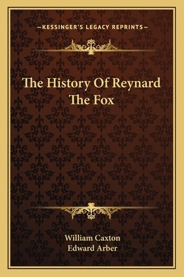 The History Of Reynard The Fox by Caxton, William