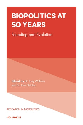 Biopolitics at 50 Years: Founding and Evolution by Wohlers, Tony