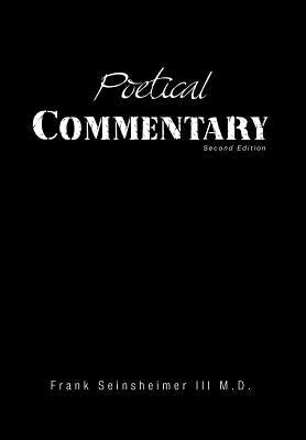 Poetical Commentary: Second Edition by Seinsheimer, Frank, III