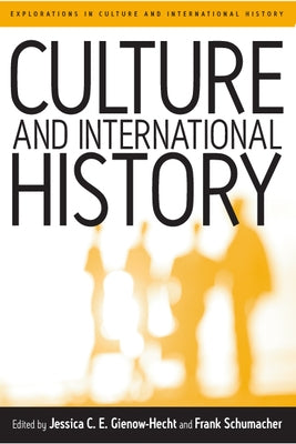 Culture and International History by Gienow-Hecht, Jessica C. E.