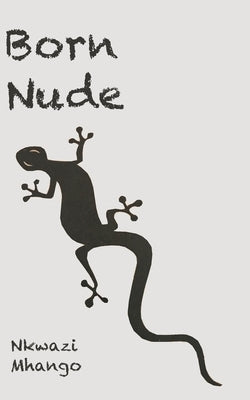 Born Nude by Mhango, Nkwazi