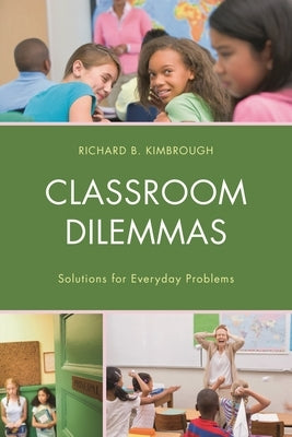 Classroom Dilemmas: Solutions for Everyday Problems by Kimbrough, Richard B.