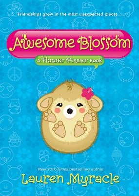 Awesome Blossom: A Flower Power Book by Myracle, Lauren