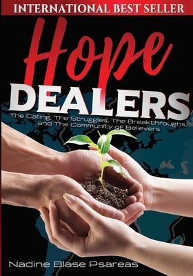 Hope Dealers: The Calling, The Struggles, The Breakthroughs and The Community of Believers by Psareas, Nadine Blase