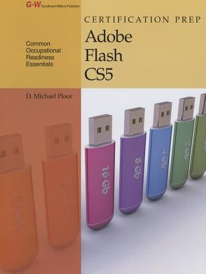 Certification Prep Adobe Flash Cs5 by Ploor, D. Michael