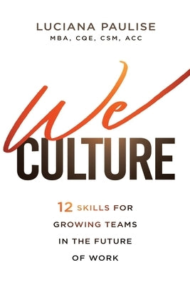 We Culture: 12 Skills for Growing Teams in the Future of Work by Paulise, Luciana