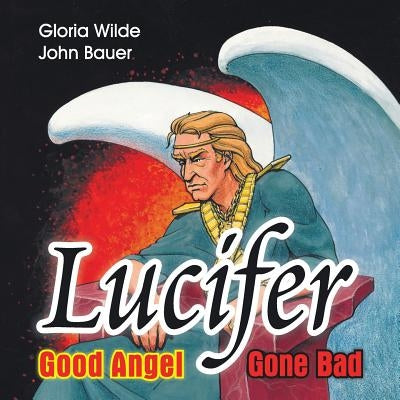 Lucifer: Good Angel Gone Bad by Wilde, Gloria