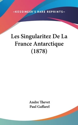 Les Singularitez De La France Antarctique (1878) by Thevet, Andre