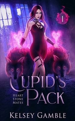 Cupid's Pack: A Rejected Mate Shifter Romance by Gamble, Kelsey