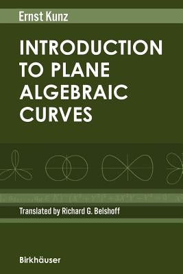 Introduction to Plane Algebraic Curves by Kunz, Ernst
