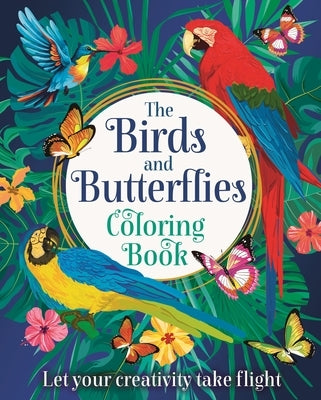 The Birds and Butterflies Coloring Book: Let Your Creativity Take Flight by Willow, Tansy