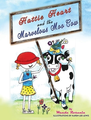 Hattie Heart and the Marvelous Moo Cow by Rosania, Wanda
