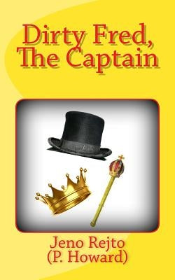 Dirty Fred, The Captain by Whitlock, Henrietta