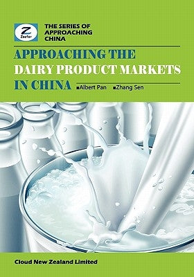 Approaching the Dairy Product Markets in China: China Dairy Products Market Overview by Zhang, Sen