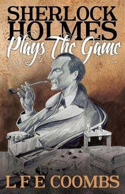 Sherlock Holmes Plays the Game by Coombs, Leslie F.