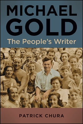 Michael Gold: The People's Writer by Chura, Patrick