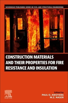 Construction Materials and Their Properties for Fire Resistance and Insulation by Awoyera, Paul O.