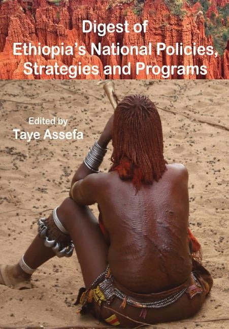 Digest of Ethiopia' National Policies, Strategies and Programs by Assefa, Taye