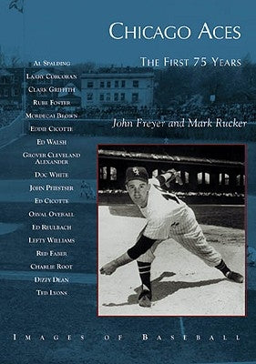 Chicago Aces: The First 75 Years by Freyer, John