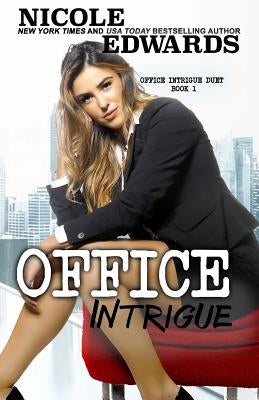 Office Intrigue by Edwards, Nicole