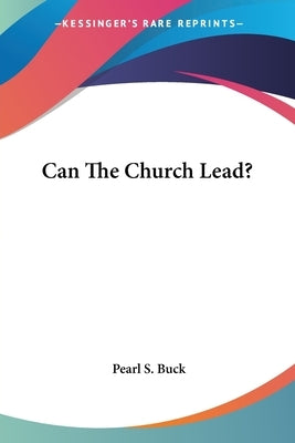 Can The Church Lead? by Buck, Pearl S.