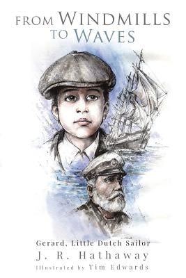 From Windmills to Waves: Gerard, Little Dutch Sailor by Edwards, Tim