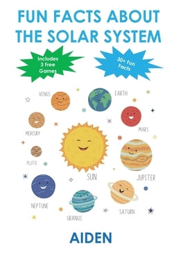 Fun Facts About the Solar System by Archer, Aiden
