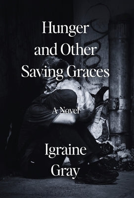 Hunger and Other Saving Graces by Gray, Igraine Io