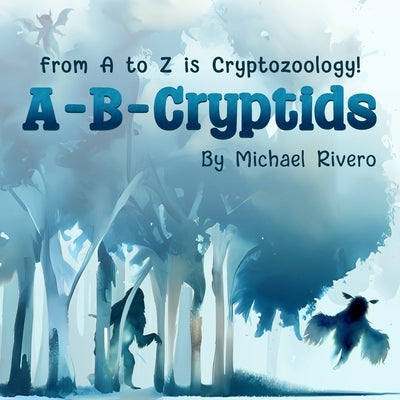 A-B-Cryptids by Rivero, Michael