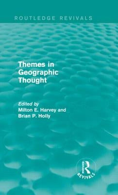 Themes in Geographic Thought (Routledge Revivals) by Harvey, Milton E.