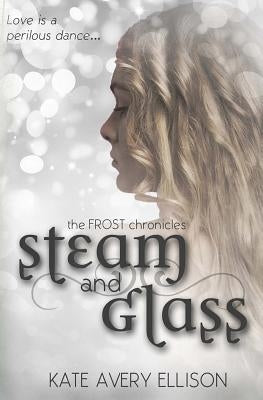 Steam and Glass by Ellison, Kate Avery
