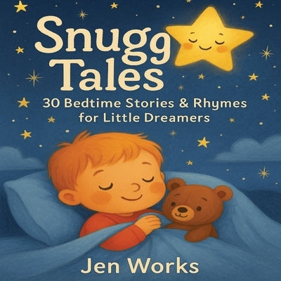 Snugg Tales: 30 Gentle Stories & Rhymes to Help Toddlers Wind Down: A Heartwarming Collection to Calm and Comfort Little Ones Lullabies in Story Form by Works, Jen