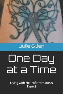 One Day at a Time: Living with Neurofibromatosis Type 2 by Longley, Jacquelyn