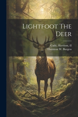 Lightfoot The Deer by Burgess, Thornton W. (Thornton Waldo)
