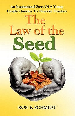 The Law of the Seed by Schmidt, Ron E.