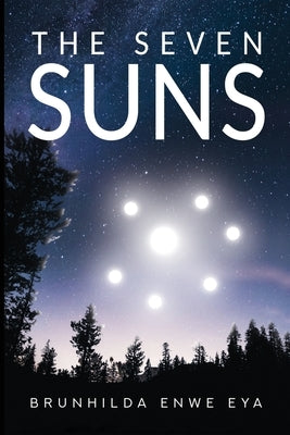 The Seven Suns by Eya, Brunhilda Enwe