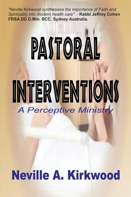 Pastoral Interventions: A Perceptive Ministry by Kirkwood, Neville a.