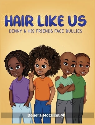 Hair Like Us: Denny & His Friends Face Bullies by McCullough, Denera