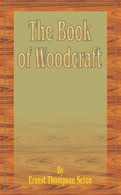 The Book of Woodcraft by Seton, Ernest Thompson