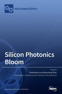 Silicon Photonics Bloom by Boyraz, Ozdal